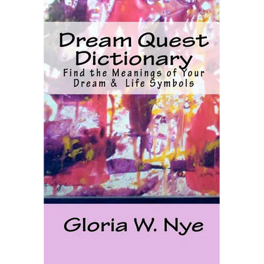 Dream Quest Dictionary: Discover the Meanings of Your Dreaming & Waking Symbols