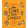 Why Cows Need Cowboys: And Other Seldom-Told Tales from the American West