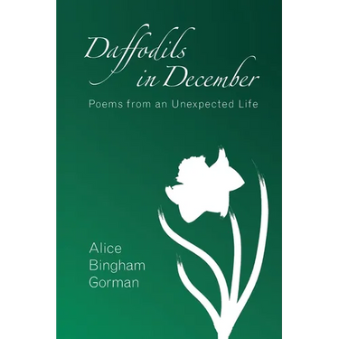 Daffodils in December: Poems from an Unexpected Life