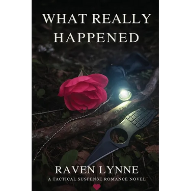 What Really Happened: A Tactical Suspense Romance Novel