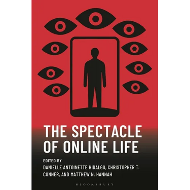 The Spectacle of Online Life