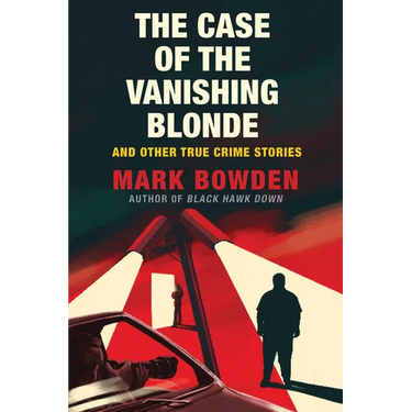 The Case of the Vanishing Blonde: And Other True Crime Stories