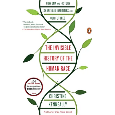 The Invisible History of the Human Race: How DNA and History Shape Our Identities and Our Futures