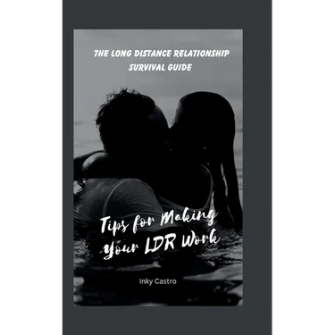 The Long Distance Relationship Survival Guide: Tips for Making Your LDR Work