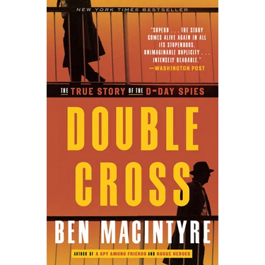 Double Cross: The True Story of the D-Day Spies
