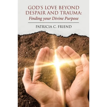 God's Love beyond Despair and Trauma: Finding your Divine Purpose