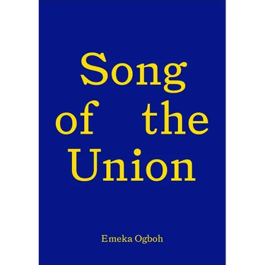 Song of the Union: Emeka Ogboh