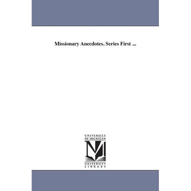 Missionary Anecdotes. Series First ...