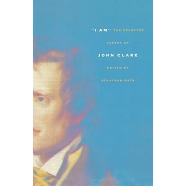I Am: The Selected Poetry of John Clare