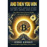 And Then You Win: A Start-Up's Untold Story of Grit, Grind, and Glory