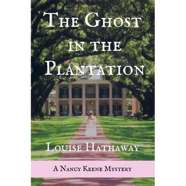 The Ghost in the Plantation: A Nancy Keene Mystery