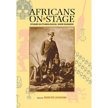 Africans on Stage: Studies in Ethnological Show Business