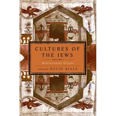 Cultures of the Jews, Volume 1: Mediterranean Origins (National Jewish Book Award)