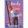 Barely Even Friends