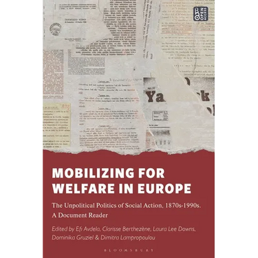 Mobilizing for Welfare in Europe: The Unpolitical Politics of Social Action, 1870s-1990s. A Document Reader