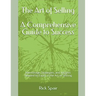 The Art of Selling - A Comprehensive Guide to Success: Knowledge, Strategies, and Insights Needed to Excel in the Art of Selling