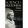 Science and Buddhism: Dialogues