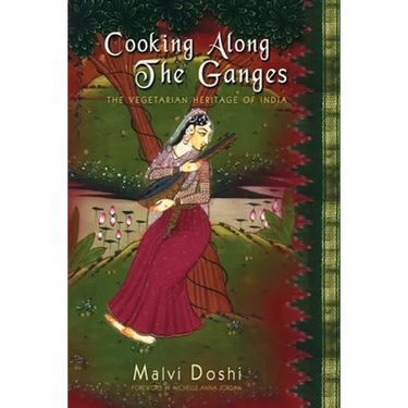 Cooking Along the Ganges: The Vegetarian Heritage of India