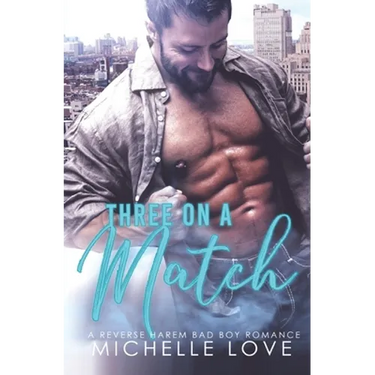 Three on a Match: A Reverse Harem Bad Boy Romance
