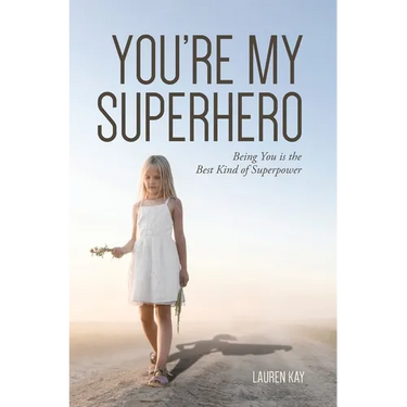 You're My Superhero: Being You is the Best Kind of Superpower