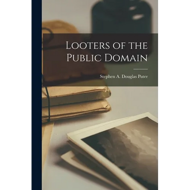 Looters of the Public Domain