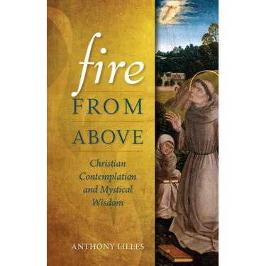 Fire from Above: Christian Contemplation and Mystical Wisdom
