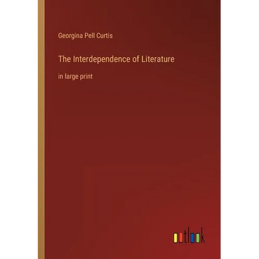 The Interdependence of Literature: in large print