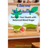 Glucose Revolution: Reclaim Your Health with Balanced Blood Sugar