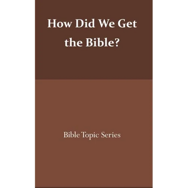 How did we get the Bible?: Bible Topic Series