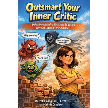 Outsmart Your Inner Critic: Defeating Negative Thoughts by Seeing Them as External "Mind Bullies"