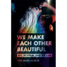 We Make Each Other Beautiful: Art, Activism, and the Law