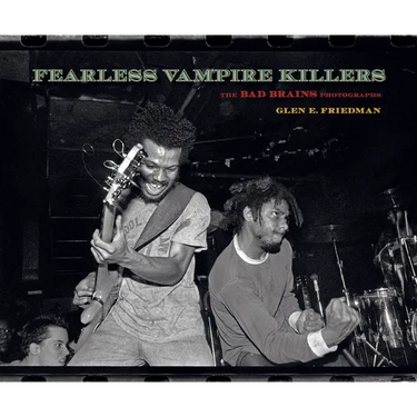Fearless Vampire Killers: The Bad Brains Photographs