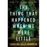 The Thing That Happened When We Were Little