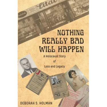 Nothing Really Bad Will Happen: A Holocaust Story of Loss and Legacy