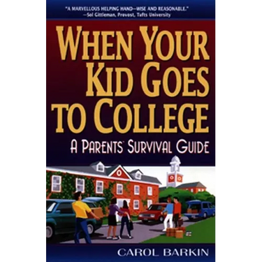 When Your Kid Goes to College:: A Parents' Survival Guide