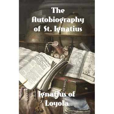The Autobiography of St. Ignatius