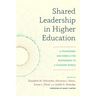 Shared Leadership in Higher Education: A Framework and Models for Responding to a Changing World