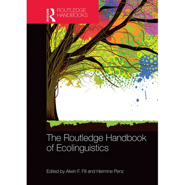 The Routledge Handbook of Ecolinguistics