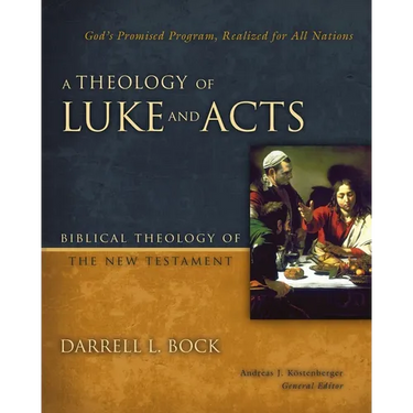 A Theology of Luke and Acts: God's Promised Program, Realized for All Nations