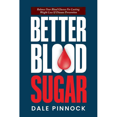 Better Blood Sugar: 5 Simple Steps To Balance Your Blood Glucose For Lasting Weight Loss & Disease Prevention.