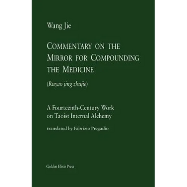 Commentary on the Mirror for Compounding the Medicine: A Fourteenth-Century Work on Taoist Internal Alchemy