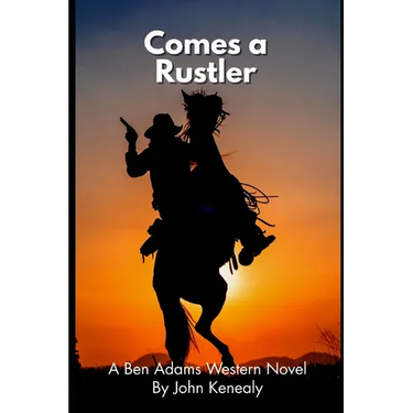 Comes A Rustler: A Ben Adams Western Novel