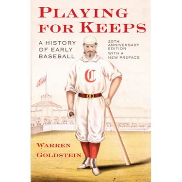 Playing for Keeps: A History of Early Baseball