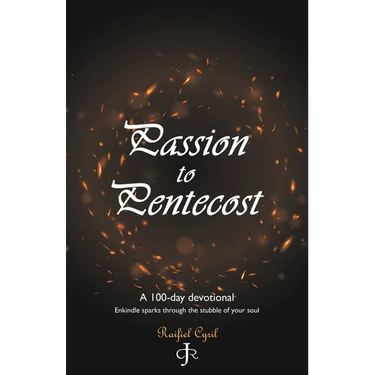 Passion to Pentecost: A 100-Day Devotional: Enkindle Sparks Through the Stubble of Your Soul