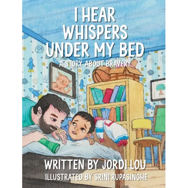 I Hear Whispers Under My Bed: A Story About Bravery