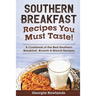 Southern Breakfast Recipes You Must Taste!: A Cookbook of the Best Southern Breakfast, Brunch & Biscuit Recipes