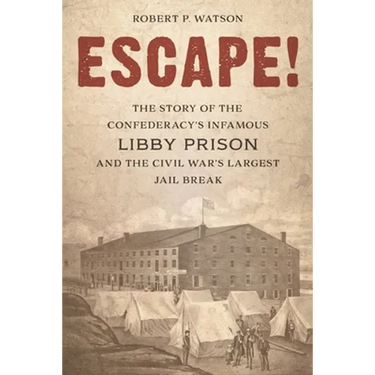 Escape!: The Story of the Confederacy's Infamous Libby Prison and the Civil War's Largest Jail Break