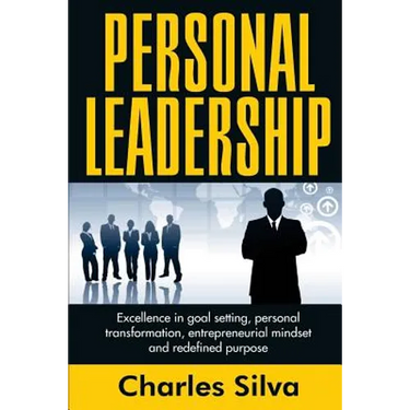 Personal Leadership: Excellence in Goal Setting, Personal Transformation, Entrepreneurial Mindset and Redefined Purpose