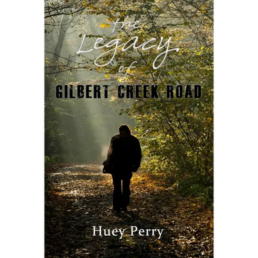 The Legacy Of Gilbert Creek Road
