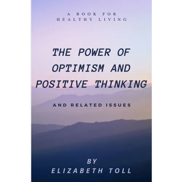 Power of Optimism and Positive Thinking: A Book for Healthy Living